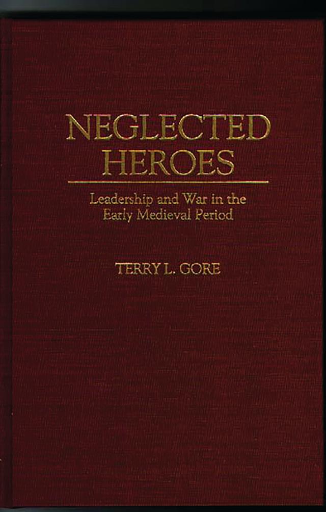 Neglected Heroes by Terry L. Gore