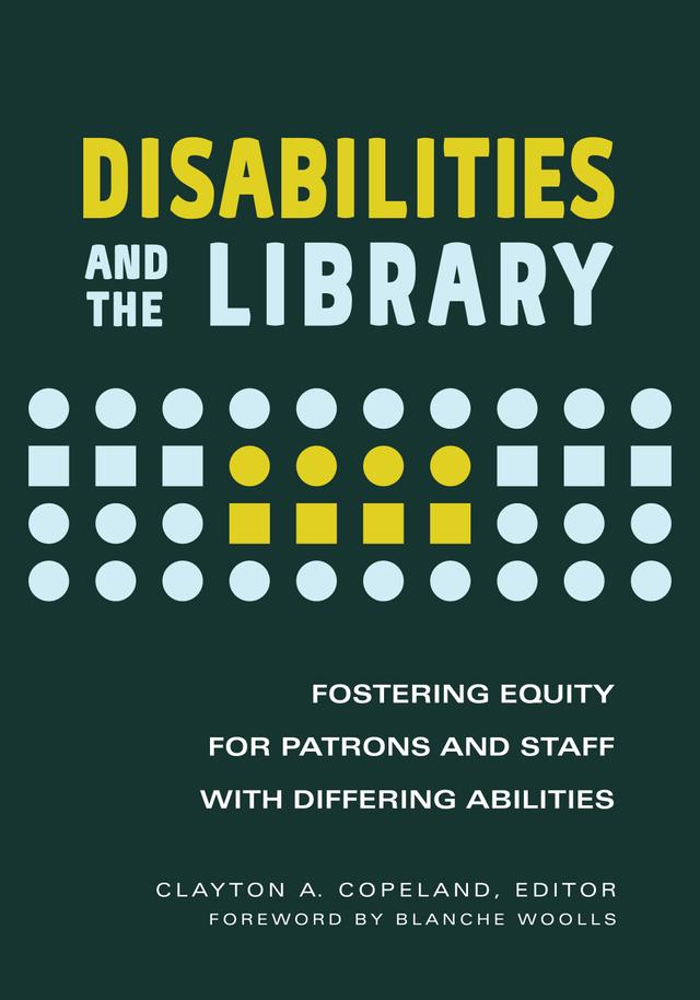 Disabilities and the Library by Blanche Woolls, Clayton A. Copeland