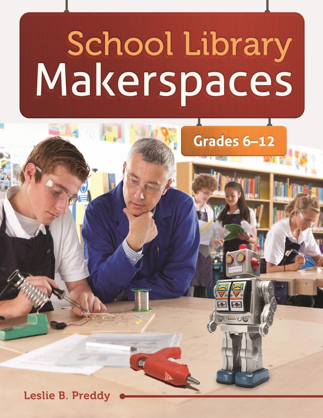 School Library Makerspaces by Leslie B. Preddy