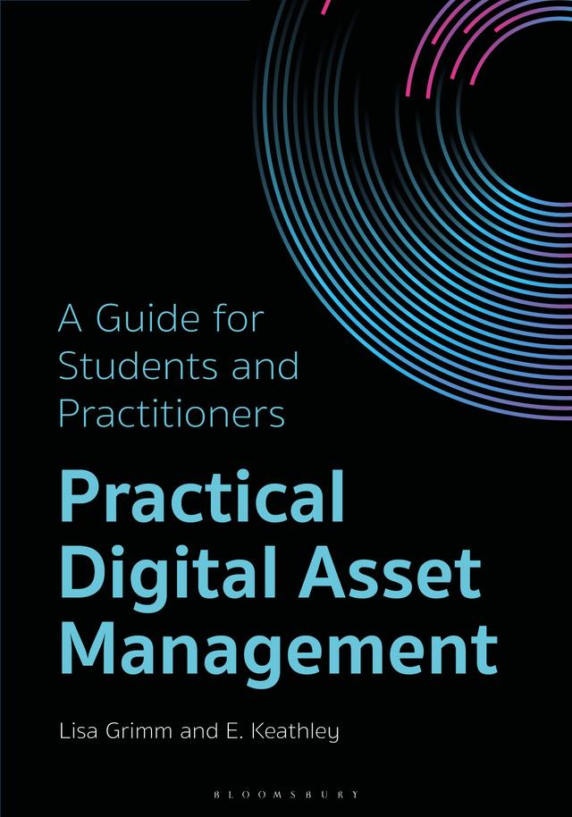 Practical Digital Asset Management by E. Keathley, Lisa Grimm