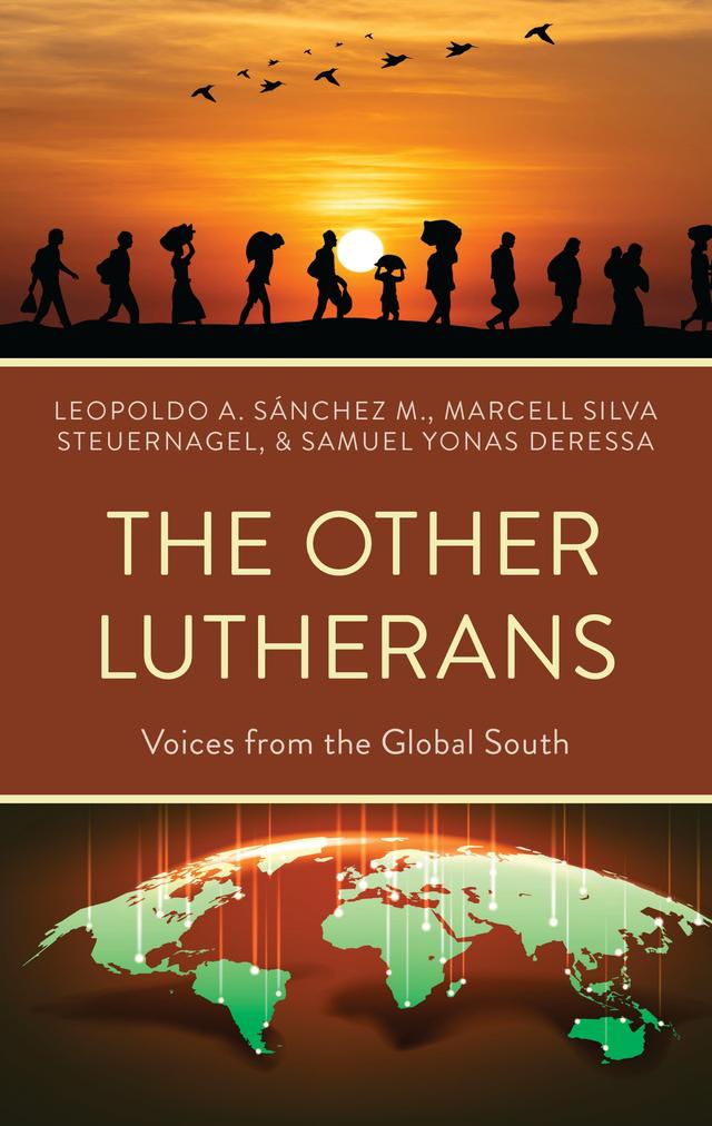 The Other Lutherans by Leopoldo A. Sánchez M., Marcell Silva Steuernagel, Samuel Yonas Deressa