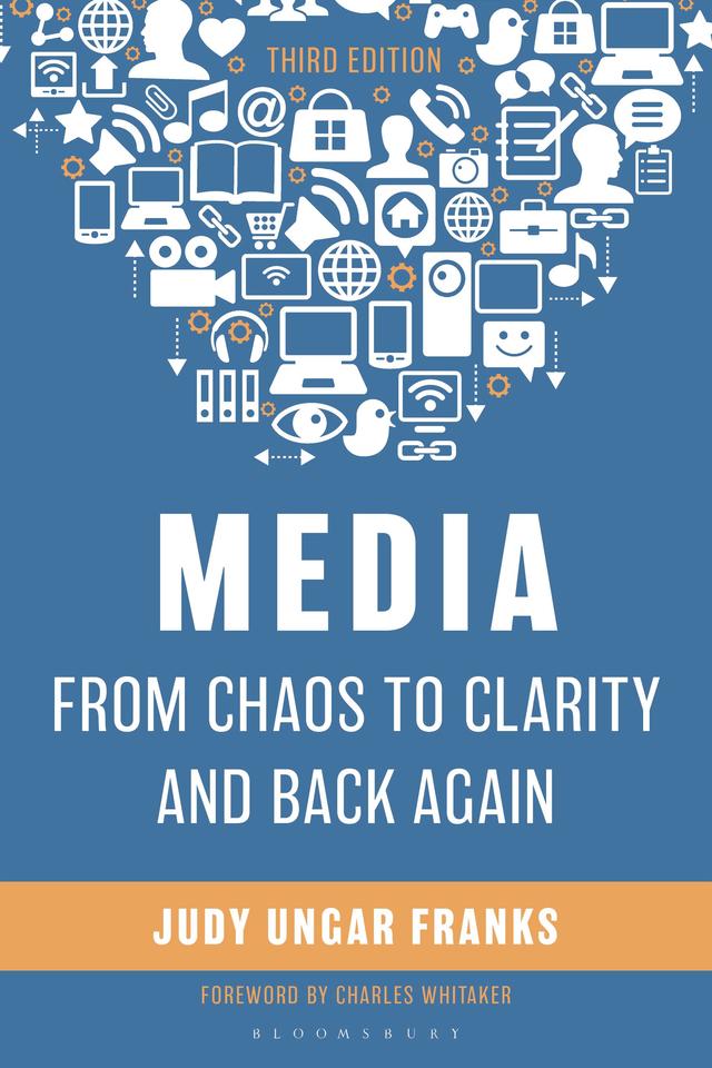 Media from Chaos to Clarity and Back Again by Charles Whitaker, Judy Ungar Franks