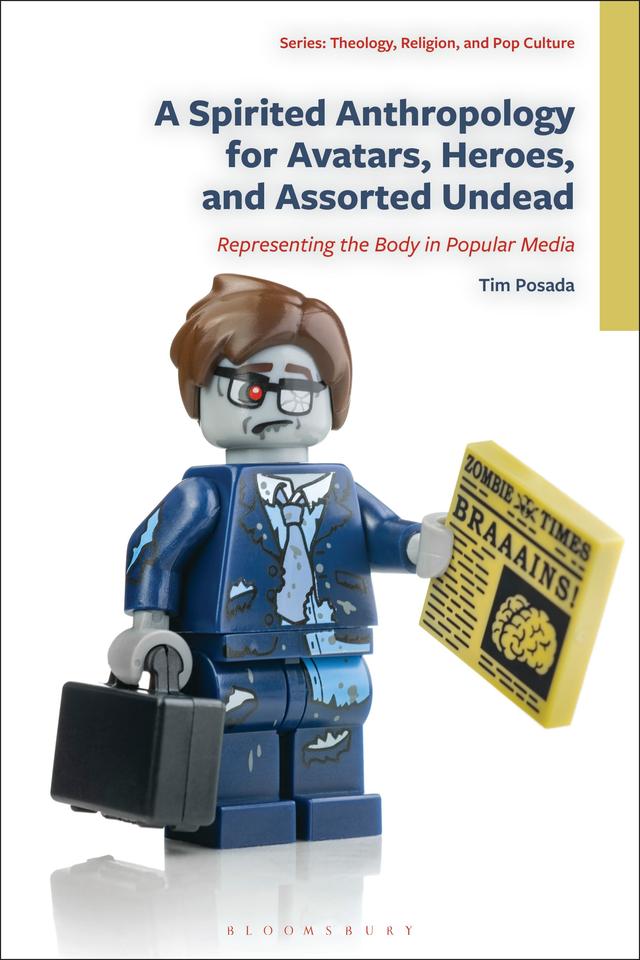 A Spirited Anthropology for Avatars, Heroes, and Assorted Undead by Tim Posada