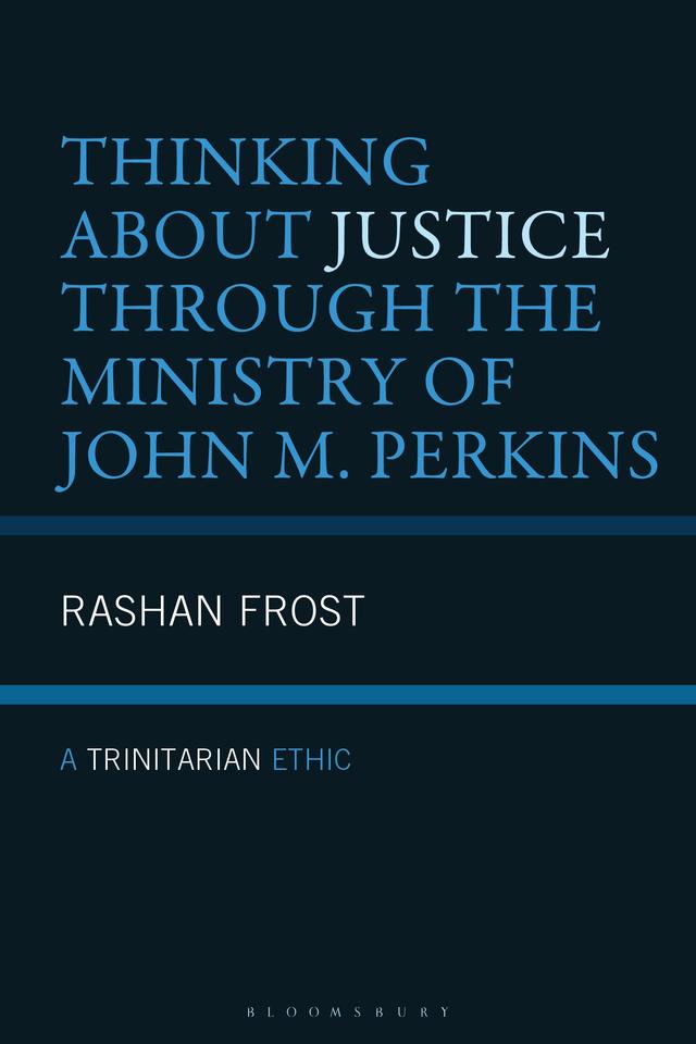 Thinking About Justice Through the Ministry of John M. Perkins by RaShan Frost