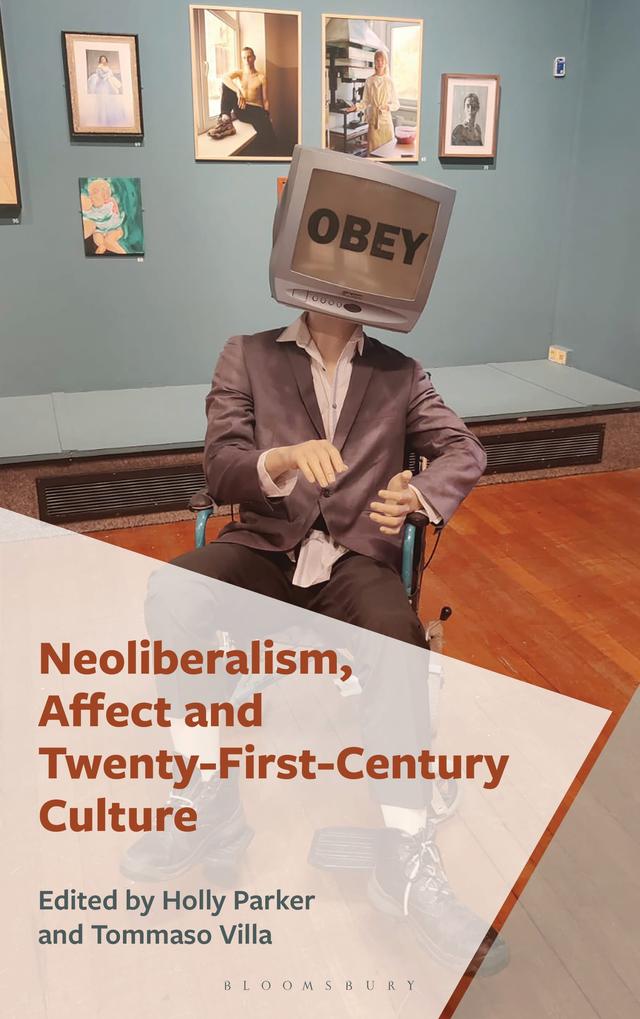 Neoliberalism, Affect and Twenty-First-Century Culture by Holly Parker, Tommaso Villa