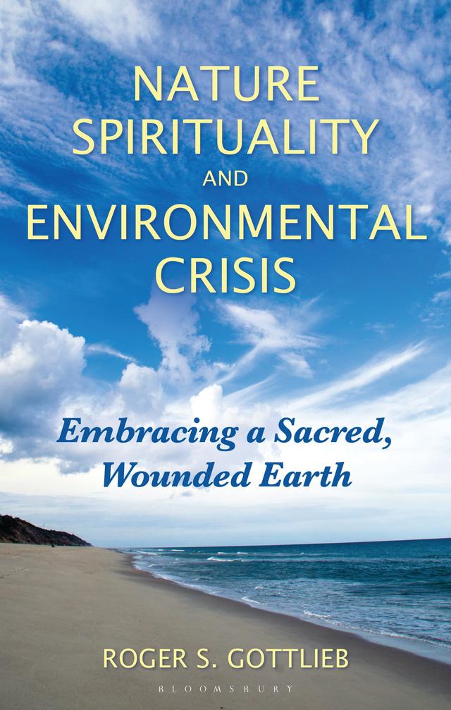 Nature Spirituality and Environmental Crisis by Roger S. Gottlieb
