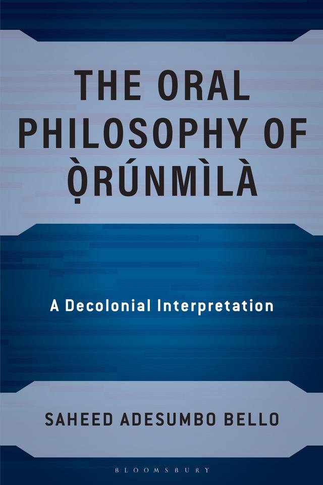 The Oral Philosophy of Orunmila by Saheed Adesumbo Bello