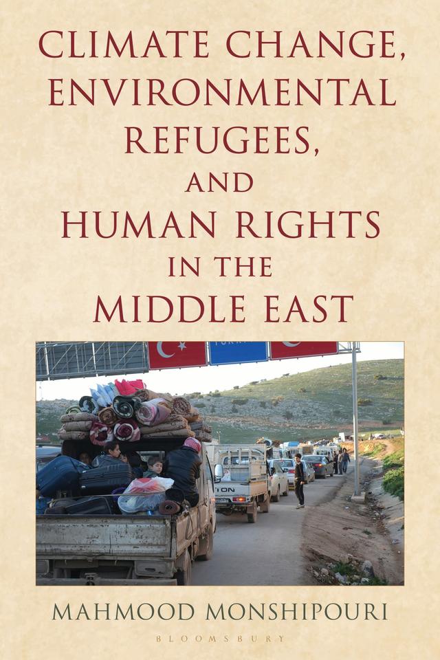 Climate Change, Environmental Refugees, and Human Rights in the Middle East by Mahmood Monshipouri