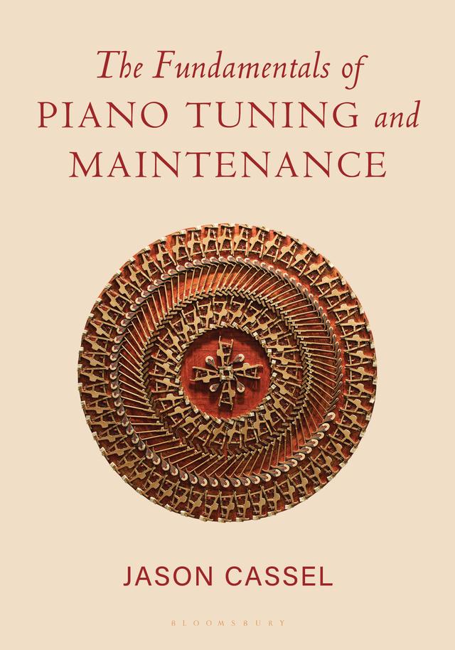 The Fundamentals of Piano Tuning and Maintenance by Jason Cassel