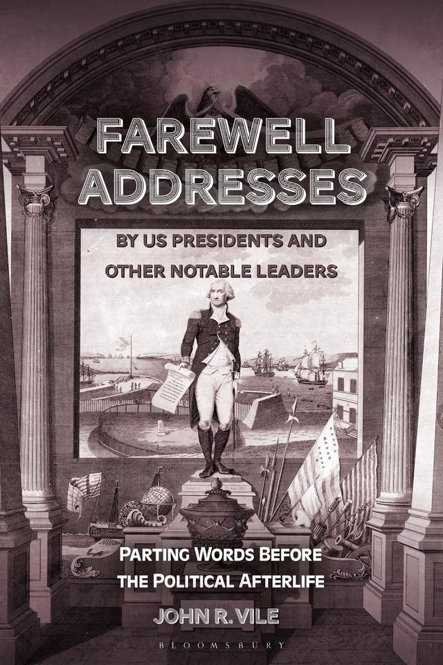 Farewell Addresses by US Presidents and Other Notable Leaders by John R. Vile