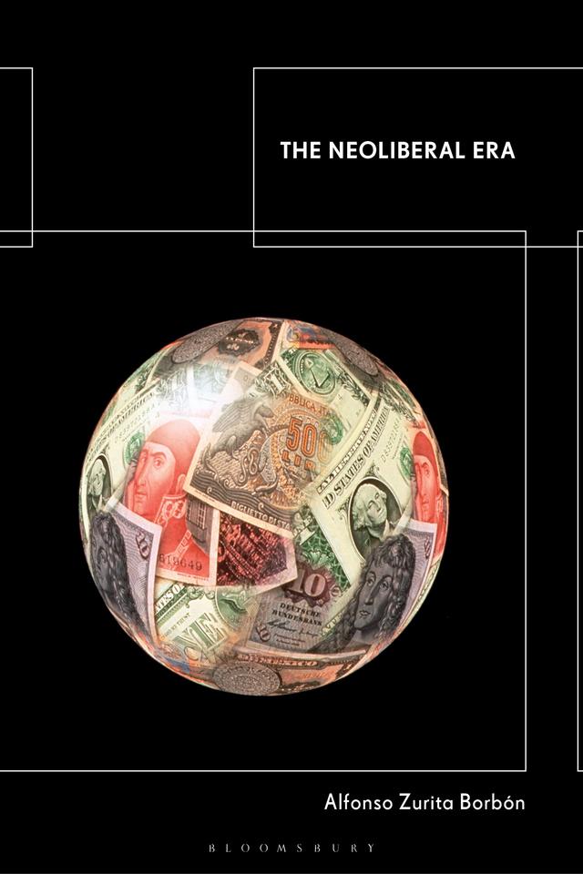 The Neoliberal Era by Alfonso Zurita Borbón