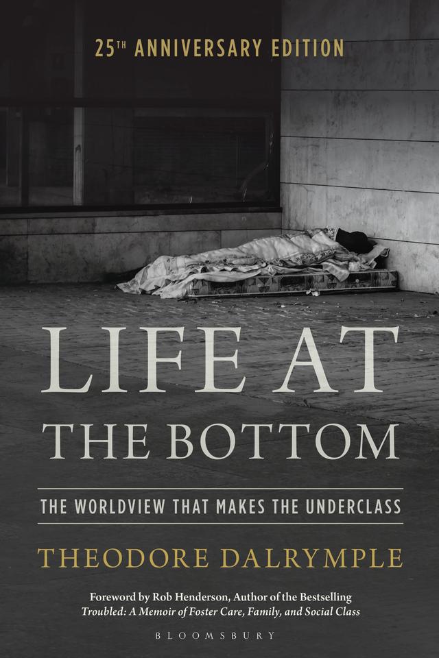 Life at the Bottom by Robert Henderson, Theodore Dalrymple