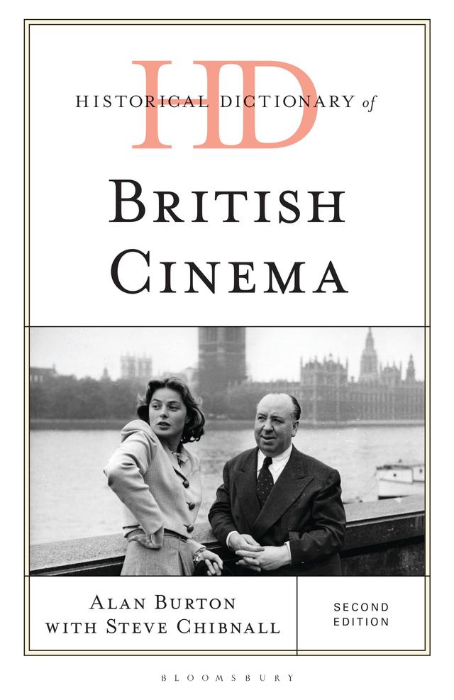 Historical Dictionary of British Cinema by Alan Burton, Steve Chibnall