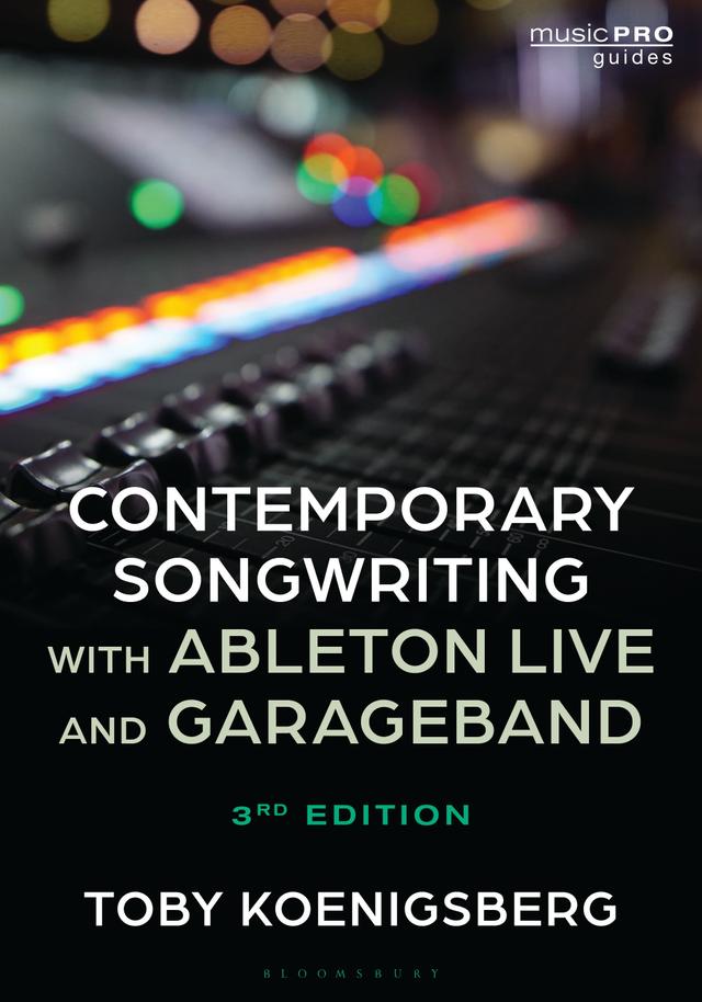 Contemporary Songwriting with Ableton Live and GarageBand by Toby Koenigsberg