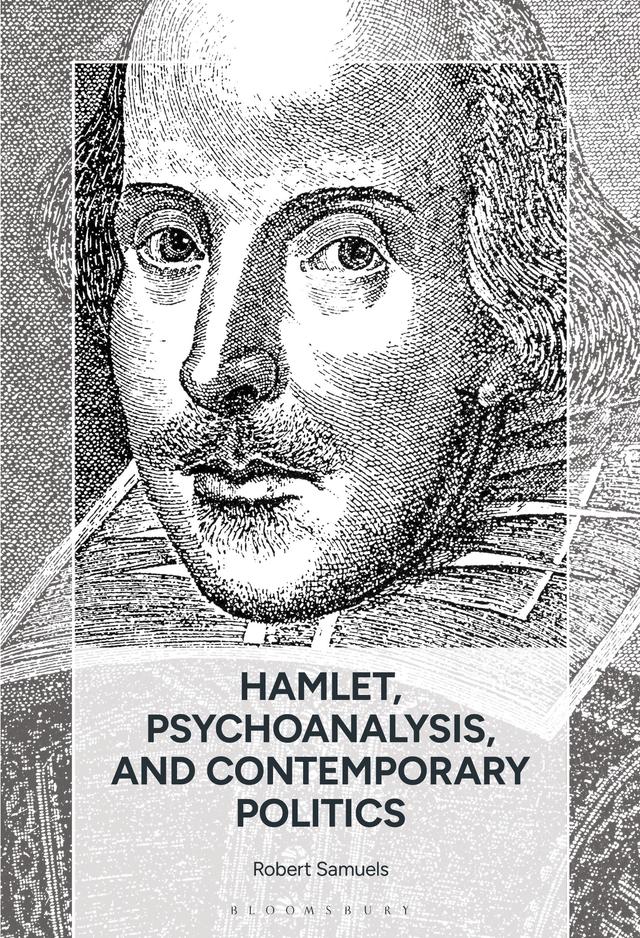 Hamlet, Psychoanalysis, and Contemporary Politics by Robert Samuels