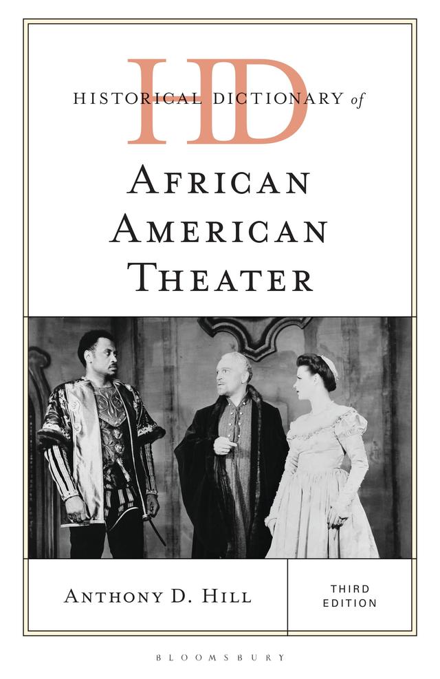 Historical Dictionary of African American Theater by Anthony D. Hill