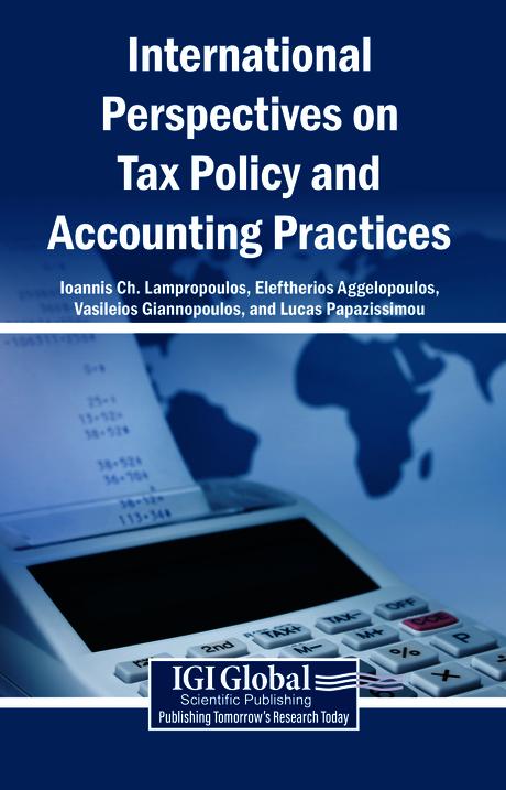 International Perspectives on Tax Policy and Accounting Practices by Eleftherios Aggelopoulos, Ioannis Ch. Lampropoulos, Lucas Papazissimou, Vasileios Giannopoulos