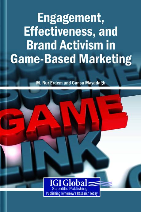 Engagement, Effectiveness, and Brand Activism in Game-Based Marketing by Cansu Mayadağlı, M. Nur Erdem