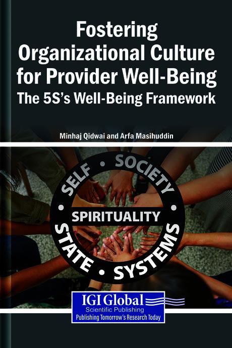 Fostering Organizational Culture for Provider Well-Being: The 5S's Well-Being Framework by Arfa Masihuddin, Minhaj Qidwai