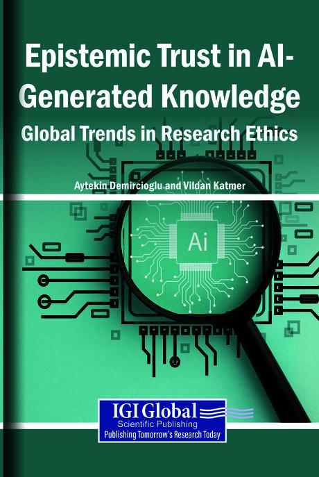 Epistemic Trust in AI-Generated Knowledge: Global Trends in Research Ethics by Aytekin Demircioglu, Vildan Katmer