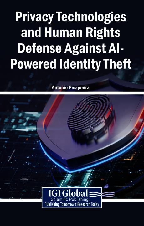 Privacy Technologies and Human Rights Defense Against AI-Powered Identity Theft by Antonio Pesqueira
