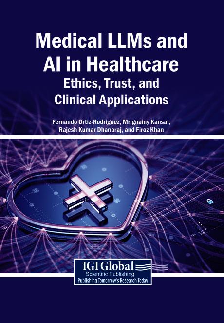 Medical LLMs and AI in Healthcare: Ethics, Trust, and Clinical Applications by Fernando Ortiz-Rodriguez, Firoz Khan, Mrignainy Kansal, Rajesh Kumar Dhanaraj