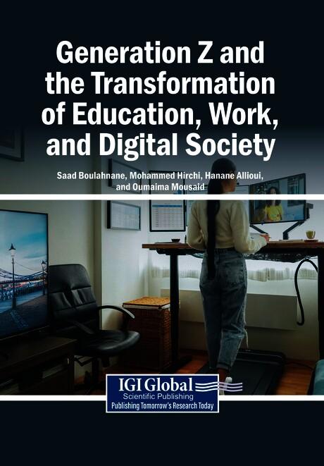 Generation Z and the Transformation of Education, Work, and Digital Society by Hanane Allioui, Mohammed Hirchi, Oumaima Mousaid, Saad Boulahnane