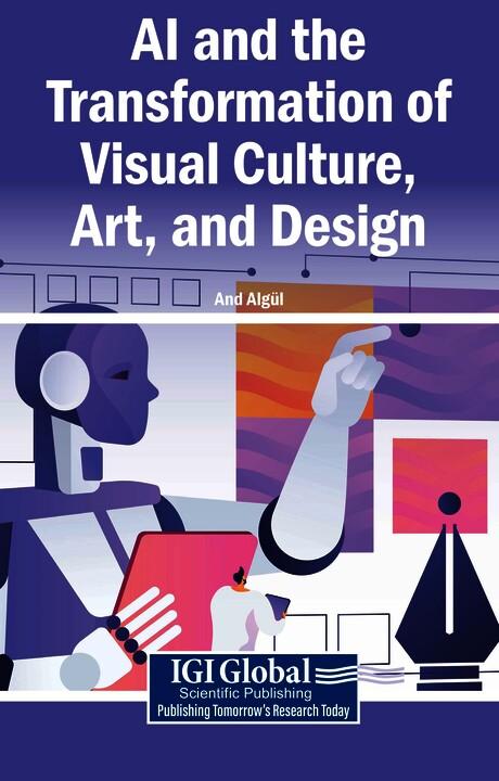 AI and the Transformation of Visual Culture, Art, and Design by And Algül