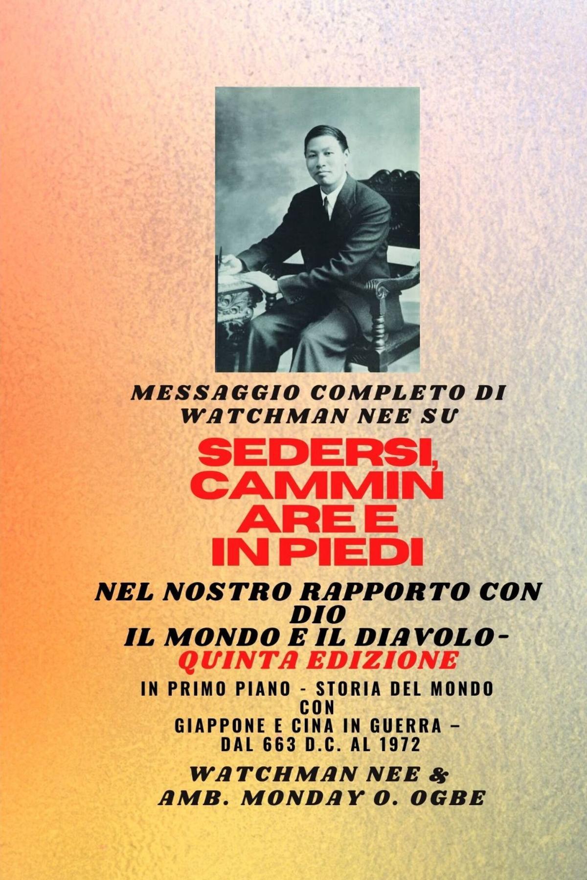 Watchman Nee su SEDERSI , CAMMINARE E  STARE IN POSIZIONE NELLA  NOSTRA RELAZIONE CON DIO E IL MONDO E IL DIAVOLO - Quinta Edizione