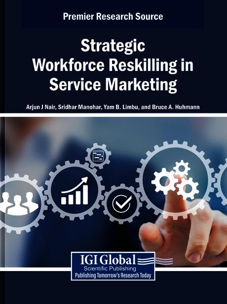 Strategic Workforce Reskilling in Service Marketing by Arjun J Nair, Bruce A. Huhmann, Sridhar Manohar, Yam B. Limbu