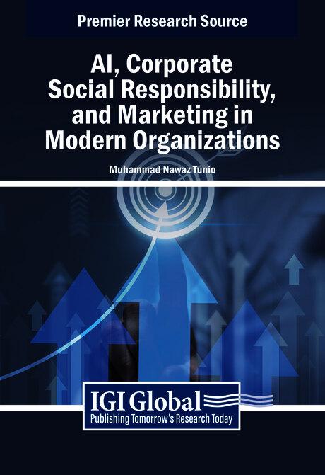 AI, Corporate Social Responsibility, and Marketing in Modern Organizations by Muhammad Nawaz Tunio