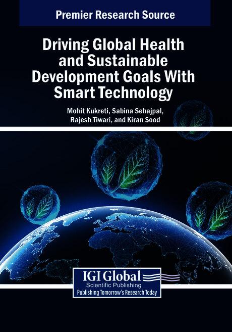Driving Global Health and Sustainable Development Goals With Smart Technology by Kiran Sood, Mohit Kukreti, Rajesh Tiwari, Sabina Sehajpal