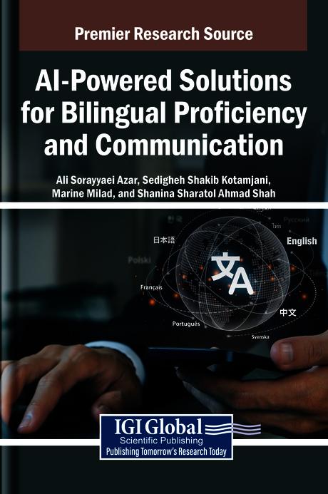 AI-Powered Solutions for Bilingual Proficiency and Communication by Ali Sorayyaei Azar, Marine Milad, Sedigheh Shakib Kotamjani, Shanina Sharatol Ahmad Shah