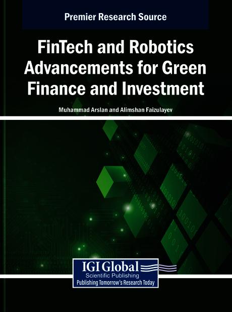 FinTech and Robotics Advancements for Green Finance and Investment by Alimshan Faizulayev, Muhammad Arslan