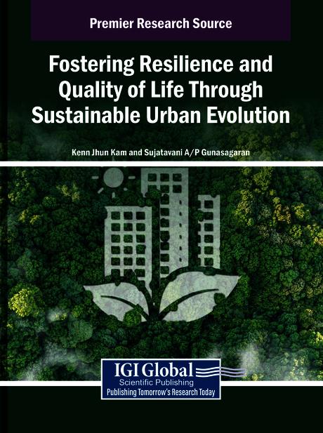Fostering Resilience and Quality of Life Through Sustainable Urban Evolution by Kenn Jhun Kam, Sujatavani A/P Gunasagaran