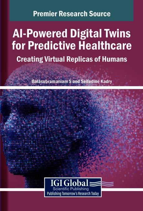 AI-Powered Digital Twins for Predictive Healthcare: Creating Virtual Replicas of Humans by Balasubramaniam S., Seifedine Kadry
