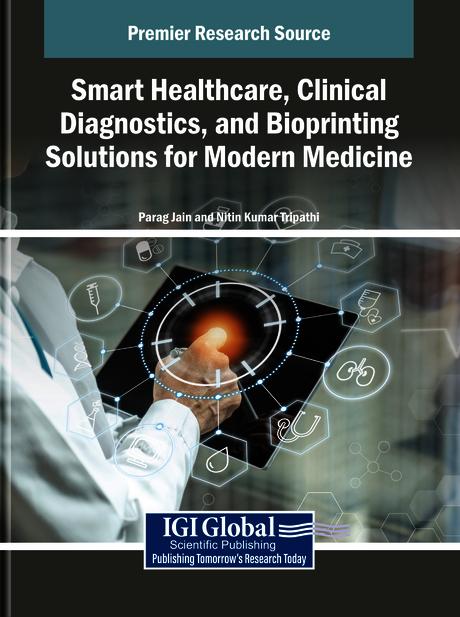 Smart Healthcare, Clinical Diagnostics, and Bioprinting Solutions for Modern Medicine by Nitin Kumar Tripathi, Parag Jain