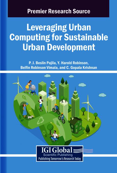 Leveraging Urban Computing for Sustainable Urban Development by Belfin Robinson Vimala, C. Gopala Krishnan, P.J. Beslin Pajila, Y. Harold Robinson