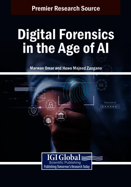Digital Forensics in the Age of AI by Hewa Majeed Zangana, Marwan Omar