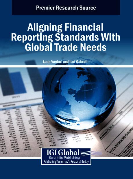 Aligning Financial Reporting Standards With Global Trade Needs by Isuf Qabrati, Luan Vardari