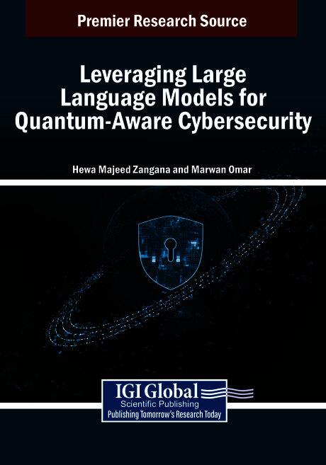 Leveraging Large Language Models for Quantum-Aware Cybersecurity by Hewa Majeed Zangana, Marwan Omar