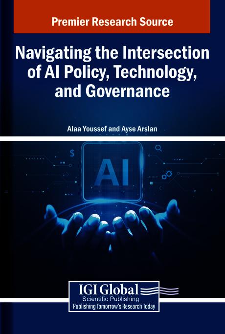 Navigating the Intersection of AI Policy, Technology, and Governance by Alaa Youssef, Ayse Arslan