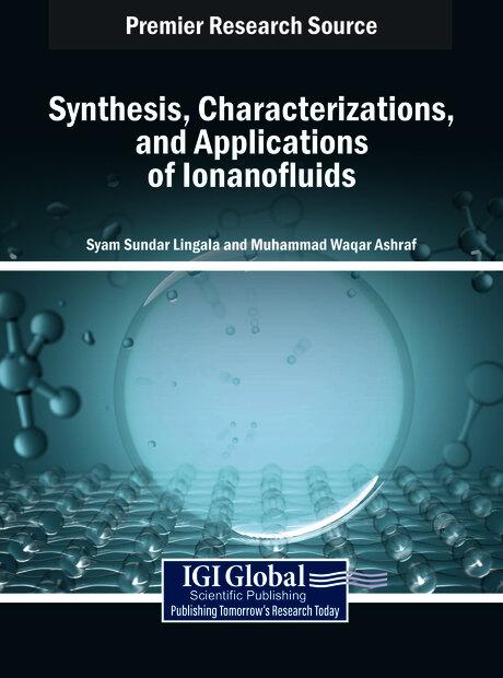 Synthesis, Characterizations, and Applications of Ionanofluids by Muhammad Waqar Ashraf, Syam Sundar Lingala