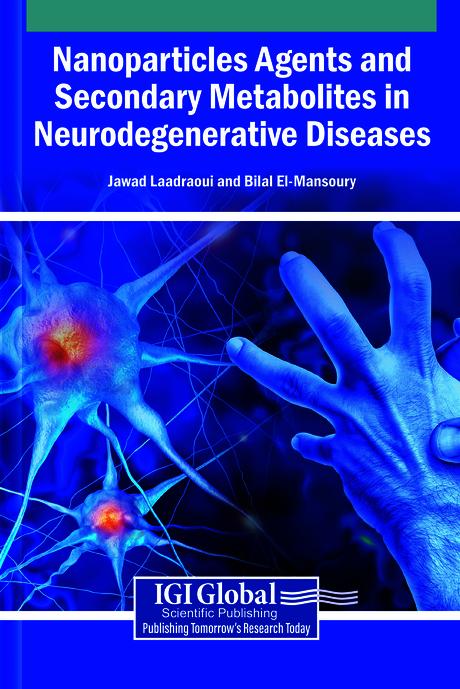 Nanoparticles Agents and Secondary Metabolites in Neurodegenerative Diseases by Bilal El-Mansoury, Jawad Laadraoui