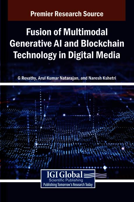 Fusion of Multimodal Generative AI and Blockchain Technology in Digital Media by Arul Kumar Natarajan, G. Revathy, Naresh Kshetri
