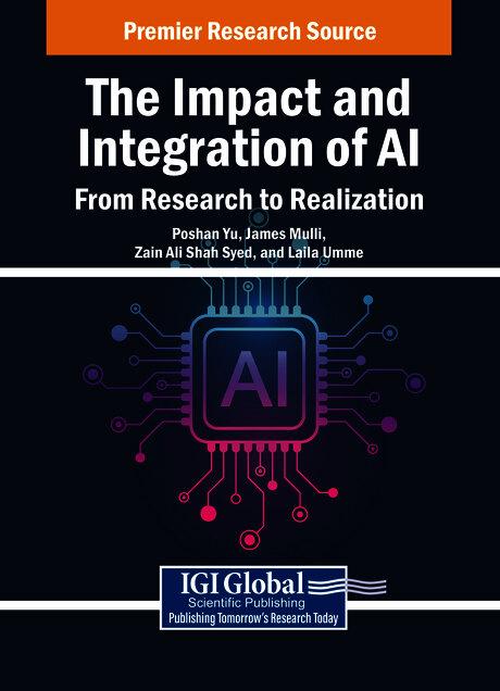 The Impact and Integration of AI: From Research to Realization by James Mulli, Laila Umme, Poshan Yu, Zain Ali Shah Syed