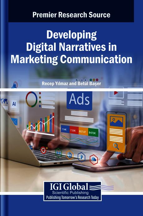 Developing Digital Narratives in Marketing Communication by Betül Başer, Recep Yılmaz