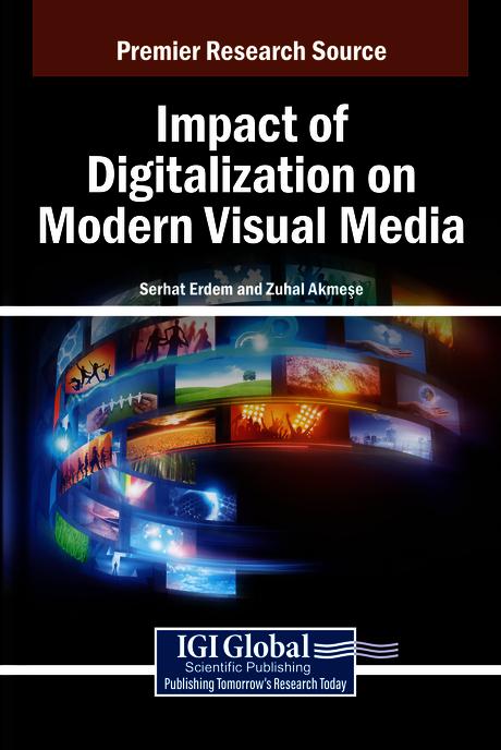 Impact of Digitalization on Modern Visual Media by Serhat Erdem, Zuhal Akmeşe