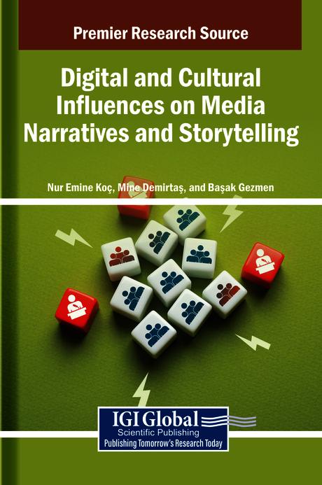 Digital and Cultural Influences on Media Narratives and Storytelling by Başak Gezmen, Mine Demirtaş, Nur Emine Koç