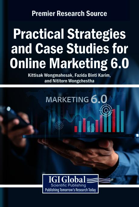 Practical Strategies and Case Studies for Online Marketing 6.0 by Fazida Binti Karim, Kittisak Wongmahesak, Nititorn Wongchestha